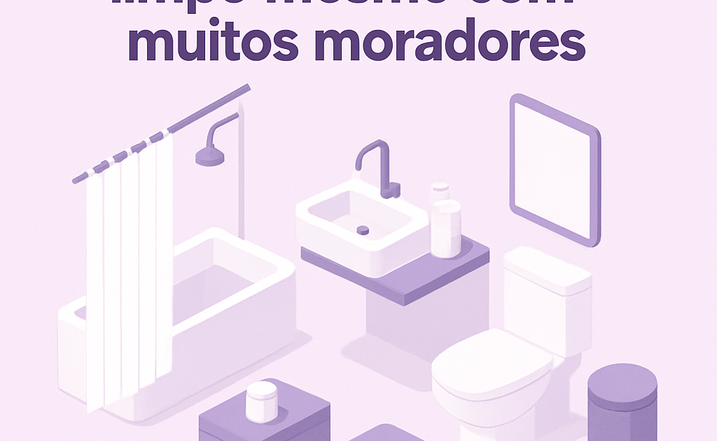 como manter banheiro limpo mesmo com muitos moradores passo a passo BoraDicas