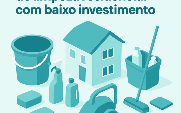 como montar servico de limpeza residencial com baixo investimento passo a passo